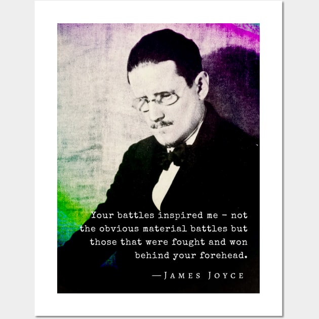 James Joyce portrait and quote: Your battles inspired me - not the obvious material battles... Wall Art by artbleed